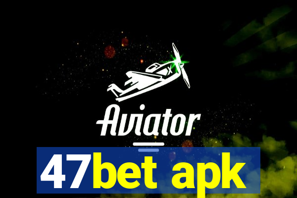 47bet apk