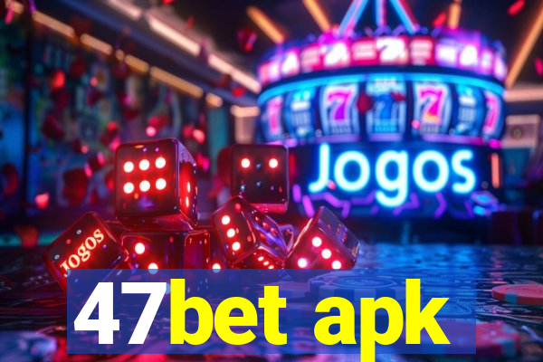 47bet apk