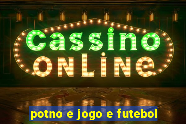 potno e jogo e futebol