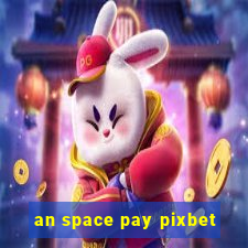 an space pay pixbet