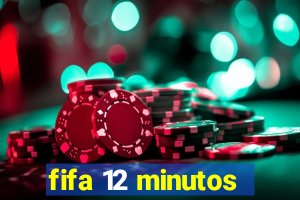 fifa 12 minutos