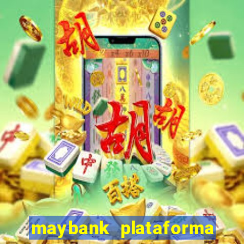 maybank plataforma de jogos