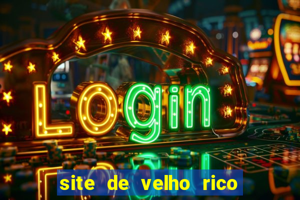 site de velho rico para ganhar pix