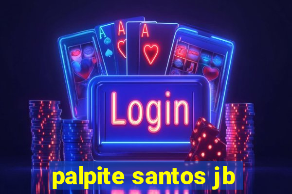 palpite santos jb