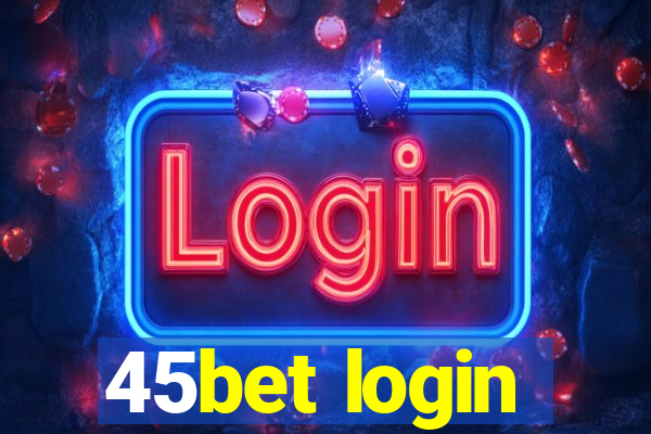 45bet login