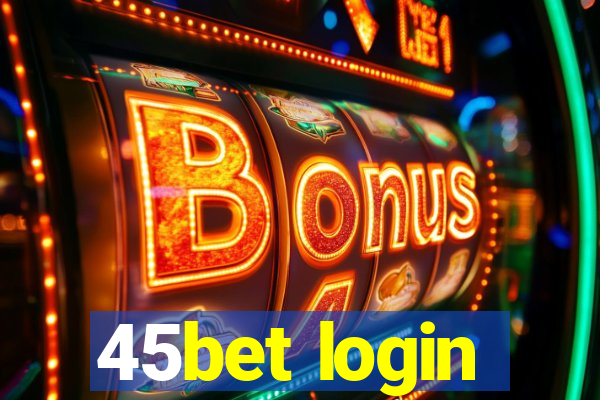 45bet login