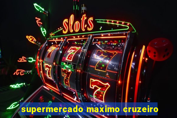 supermercado maximo cruzeiro