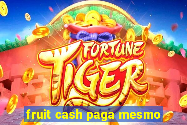 fruit cash paga mesmo