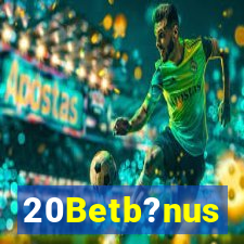 20Betb?nus