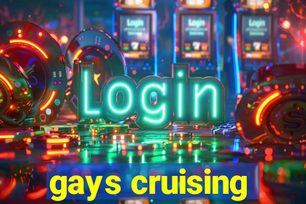 gays cruising