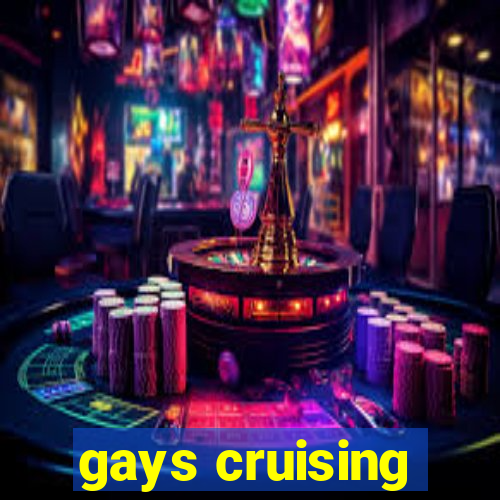 gays cruising