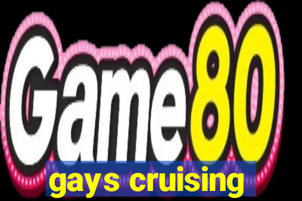 gays cruising