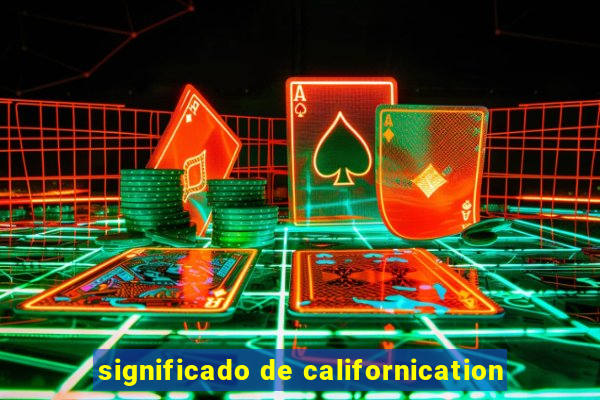 significado de californication