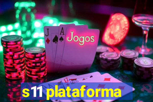 s11 plataforma