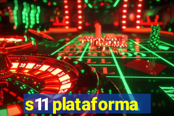 s11 plataforma