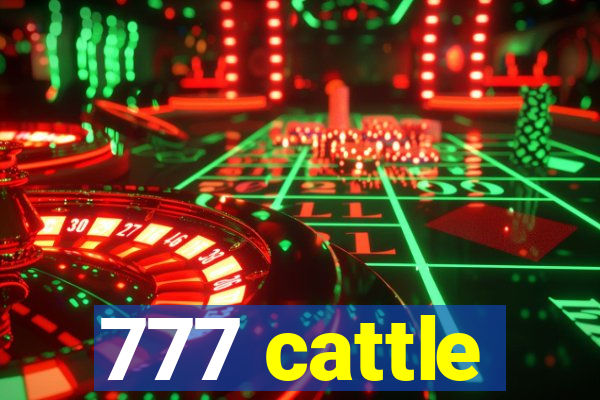 777 cattle