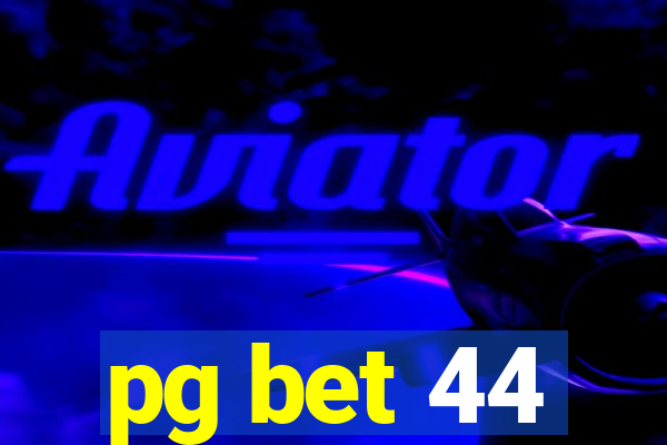 pg bet 44