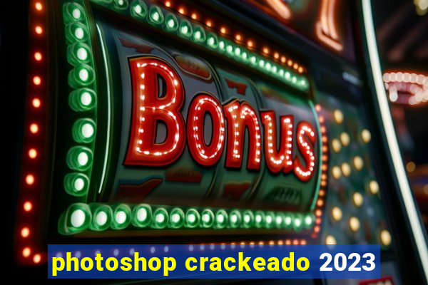 photoshop crackeado 2023