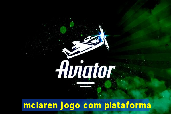 mclaren jogo com plataforma