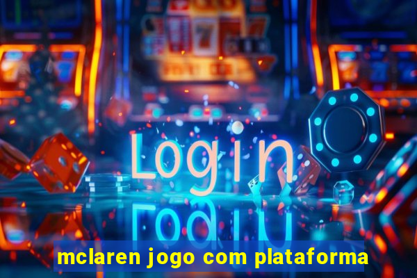 mclaren jogo com plataforma