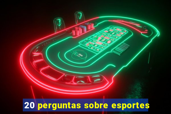 20 perguntas sobre esportes