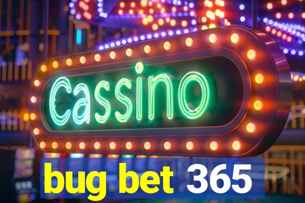 bug bet 365