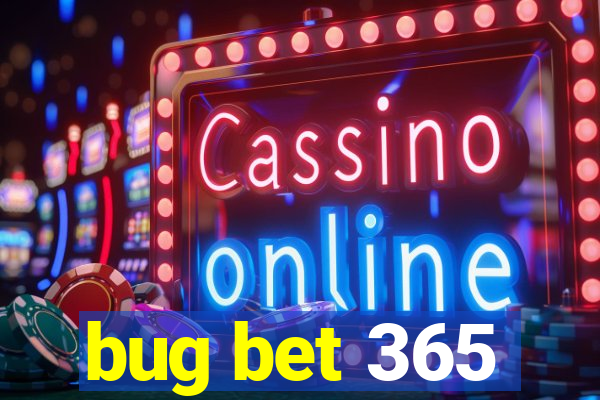 bug bet 365