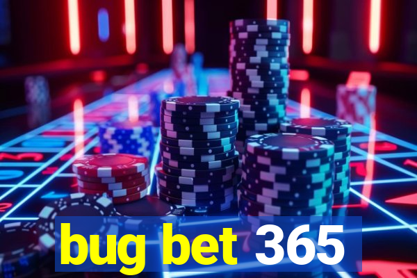 bug bet 365