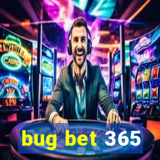 bug bet 365