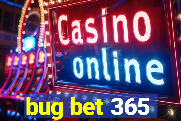 bug bet 365