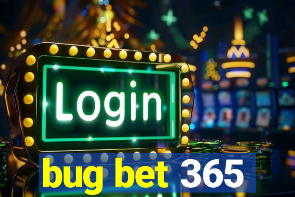 bug bet 365