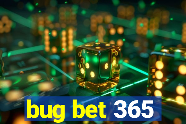 bug bet 365