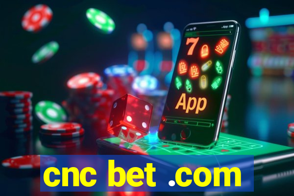 cnc bet .com