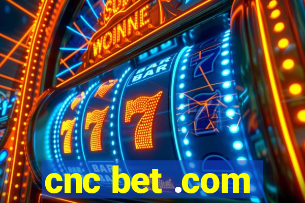 cnc bet .com