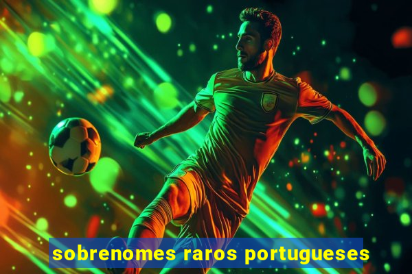 sobrenomes raros portugueses