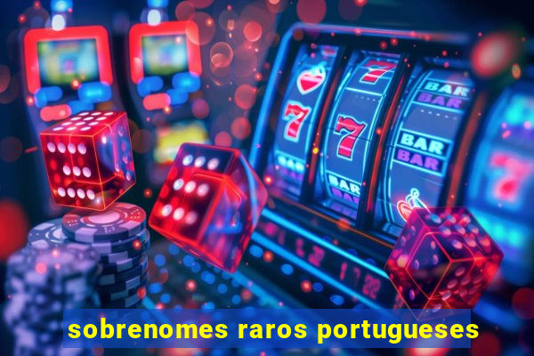 sobrenomes raros portugueses