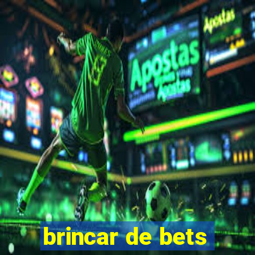 brincar de bets