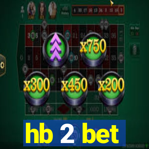 hb 2 bet