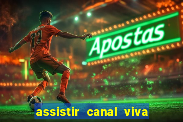 assistir canal viva online grátis