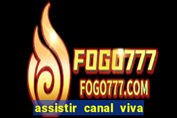 assistir canal viva online gratis