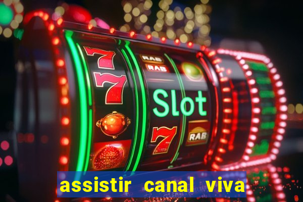 assistir canal viva online gratis