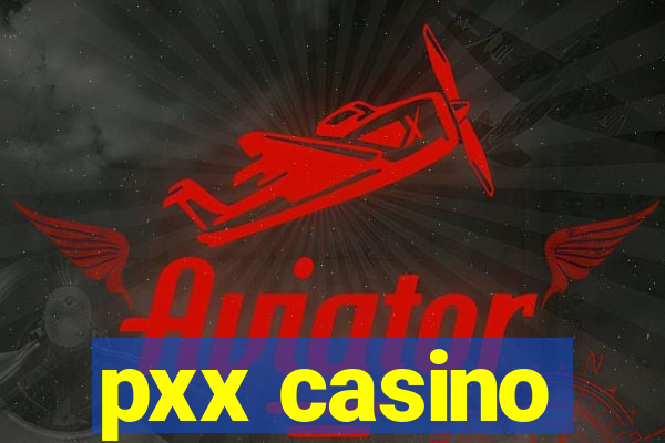 pxx casino