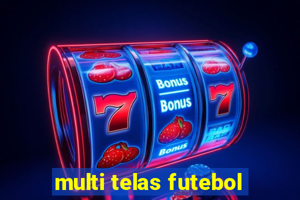 multi telas futebol