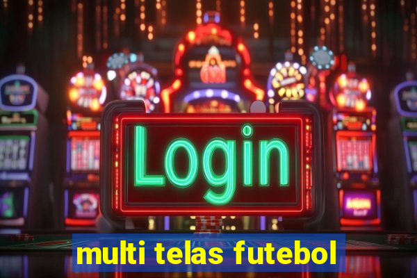 multi telas futebol