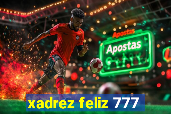 xadrez feliz 777