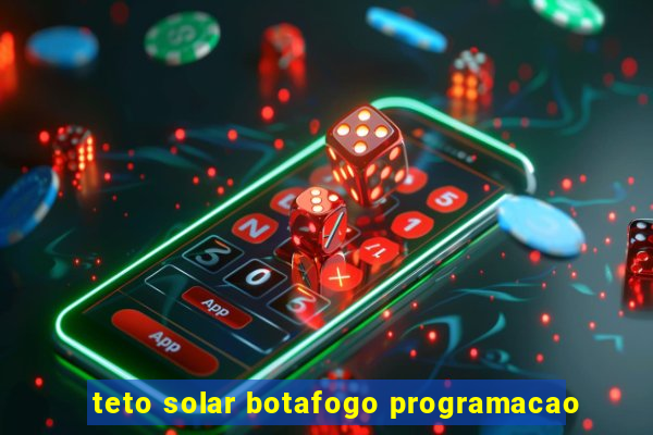 teto solar botafogo programacao