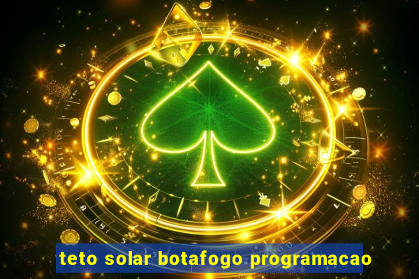 teto solar botafogo programacao