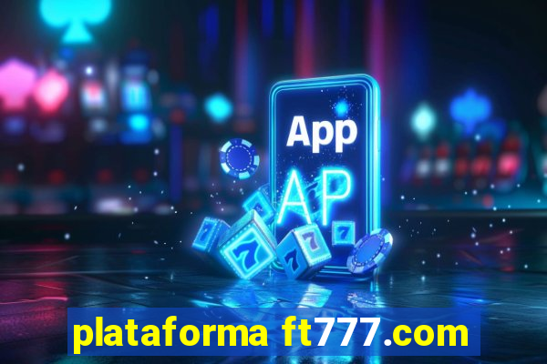 plataforma ft777.com