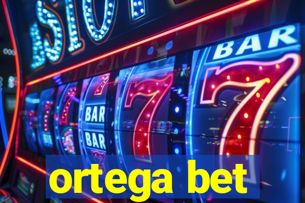 ortega bet