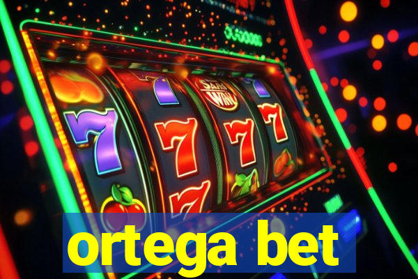 ortega bet